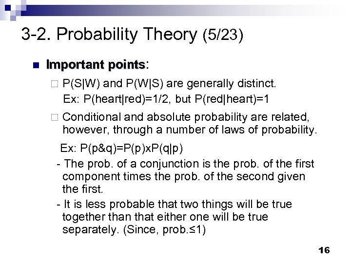 3 -2. Probability Theory (5/23) n Important points: ¨ P(S|W) and P(W|S) are generally