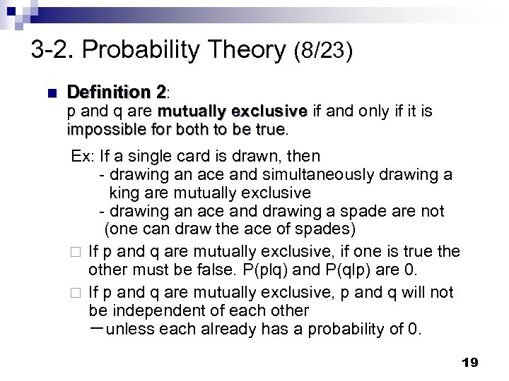 3 -2. Probability Theory (8/23) n Definition 2: p and q are mutually exclusive