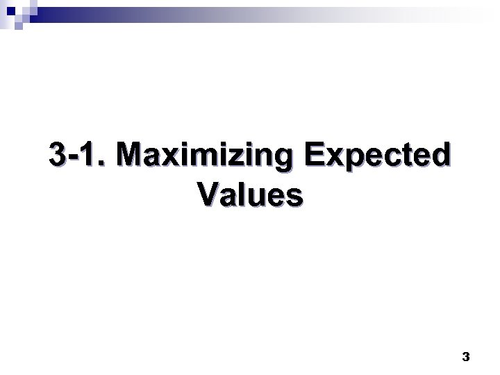3 -1. Maximizing Expected Values 3 