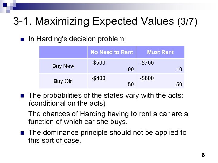 3 -1. Maximizing Expected Values (3/7) n In Harding’s decision problem: No Need to