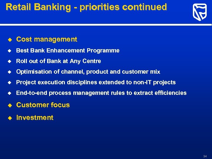 Retail Banking - priorities continued u Cost management u Best Bank Enhancement Programme u