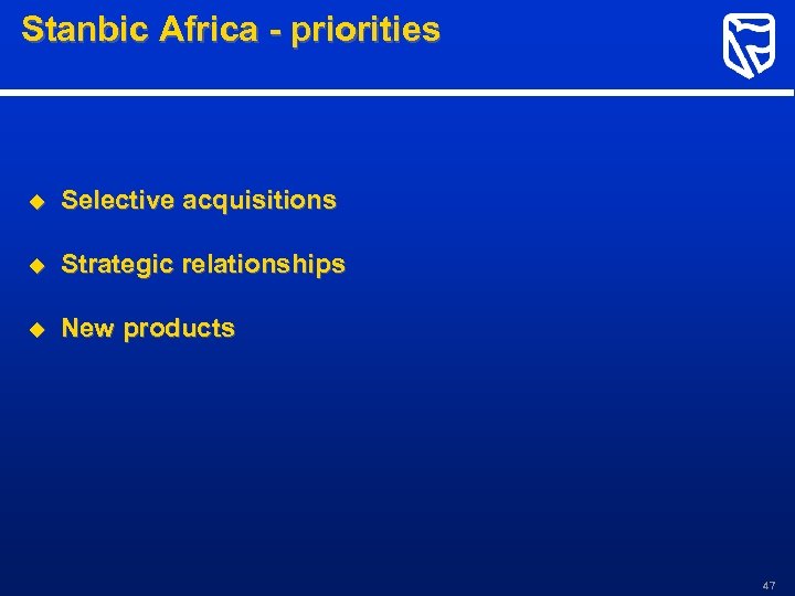 Stanbic Africa - priorities u Selective acquisitions u Strategic relationships u New products 47