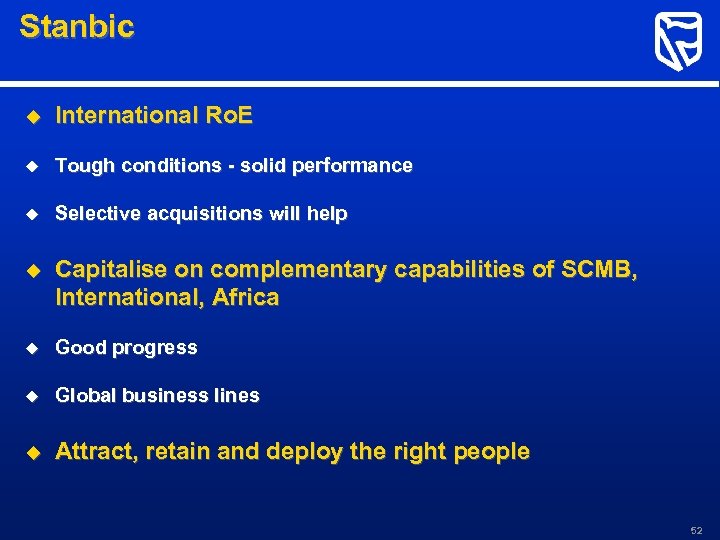 Stanbic u International Ro. E u Tough conditions - solid performance u Selective acquisitions