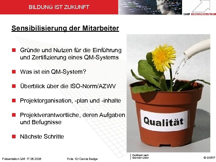 BILDUNG IST ZUKUNFT Sensibilisierung der Mitarbeiter n Gründe und Nutzen für die Einführung und