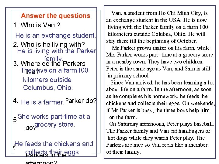 Answer the questions 1. Who is Van ? He is an exchange student. 2.