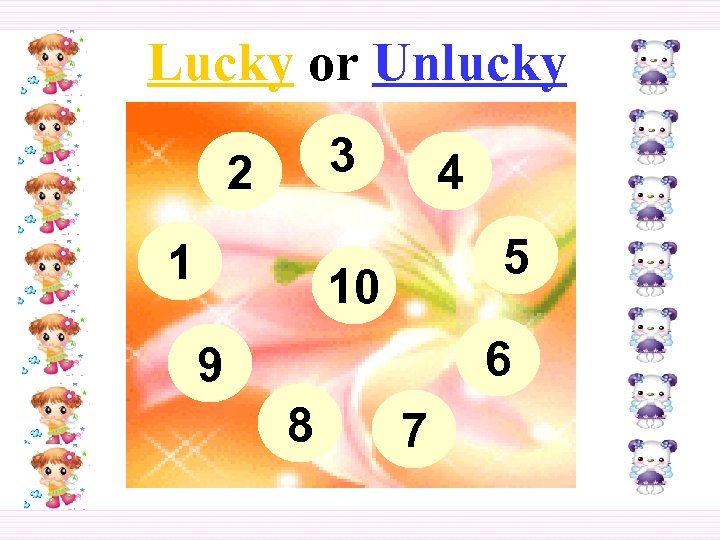 Lucky or Unlucky 3 2 1 4 5 10 6 9 8 7 