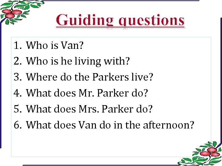 Guiding questions 1. 2. 3. 4. 5. 6. Who is Van? Who is he