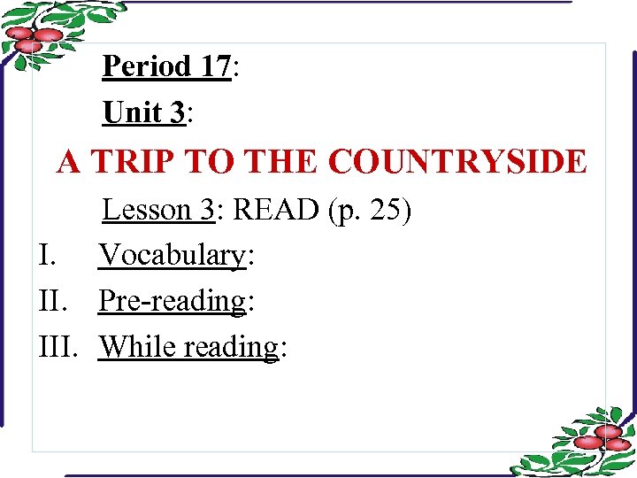 Period 17: Unit 3: A TRIP TO THE COUNTRYSIDE Lesson 3: READ (p. 25)