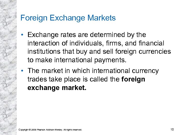 Foreign Exchange Markets • Exchange rates are determined by the interaction of individuals, firms,