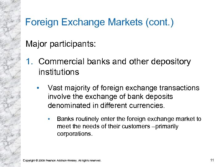 Foreign Exchange Markets (cont. ) Major participants: 1. Commercial banks and other depository institutions