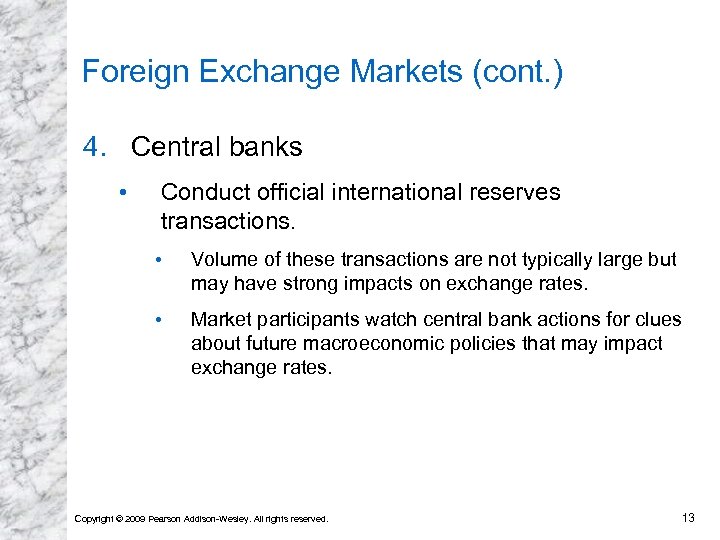 Foreign Exchange Markets (cont. ) 4. Central banks • Conduct official international reserves transactions.