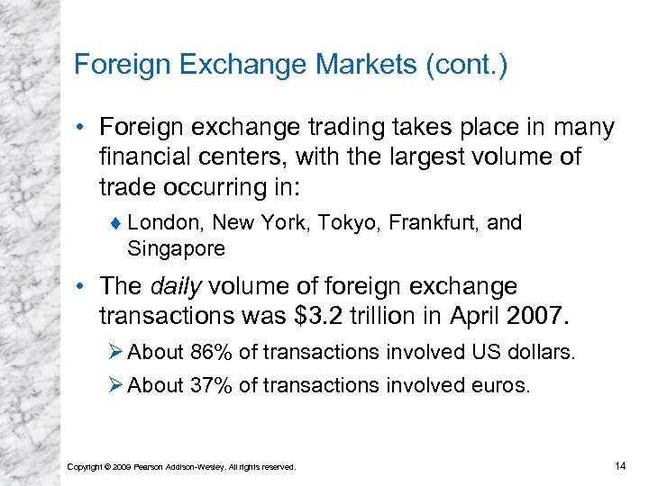 Foreign Exchange Markets (cont. ) • Foreign exchange trading takes place in many financial