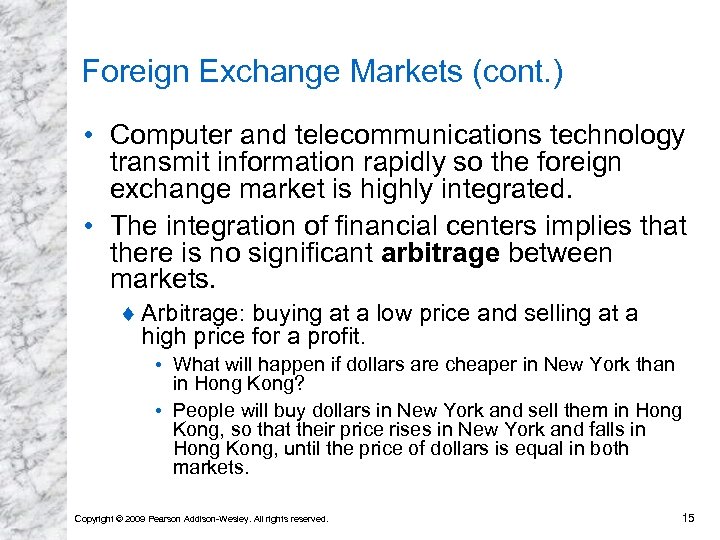 Foreign Exchange Markets (cont. ) • Computer and telecommunications technology transmit information rapidly so