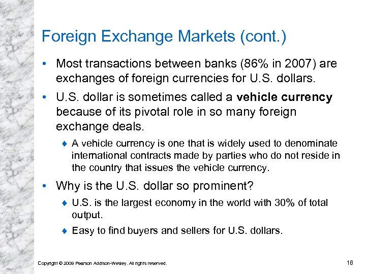 Foreign Exchange Markets (cont. ) • Most transactions between banks (86% in 2007) are