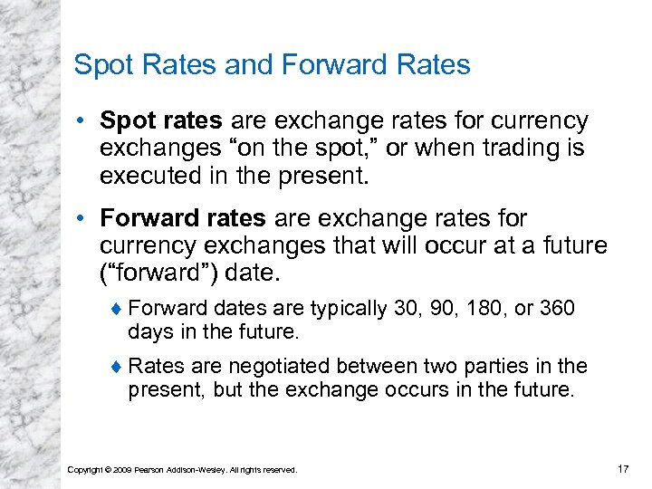 Spot Rates and Forward Rates • Spot rates are exchange rates for currency exchanges