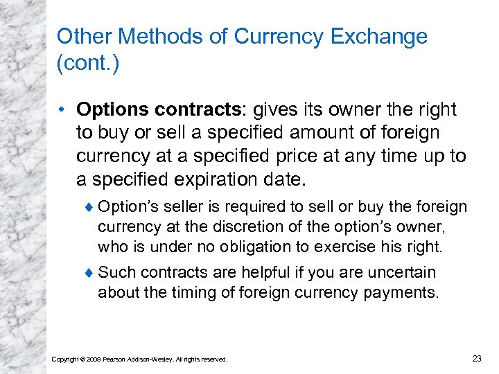 Other Methods of Currency Exchange (cont. ) • Options contracts: gives its owner the