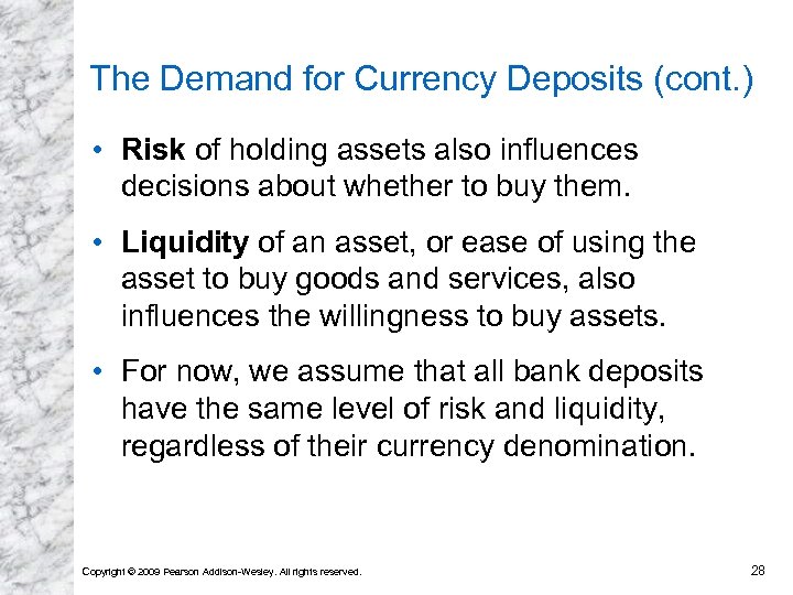 The Demand for Currency Deposits (cont. ) • Risk of holding assets also influences