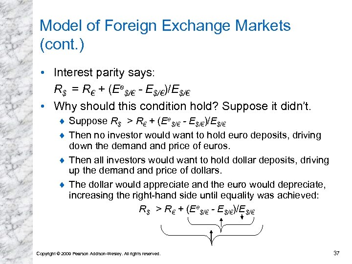 Model of Foreign Exchange Markets (cont. ) • Interest parity says: R$ = R€