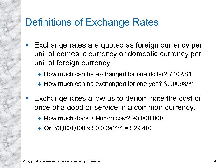 Definitions of Exchange Rates • Exchange rates are quoted as foreign currency per unit