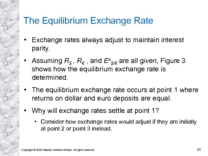 The Equilibrium Exchange Rate • Exchange rates always adjust to maintain interest parity. •