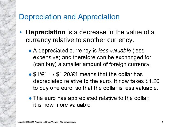 Depreciation and Appreciation • Depreciation is a decrease in the value of a currency