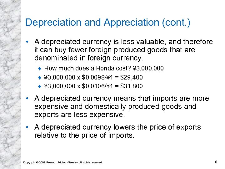 Depreciation and Appreciation (cont. ) • A depreciated currency is less valuable, and therefore