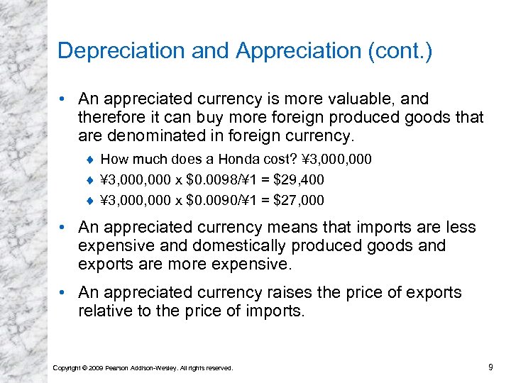 Depreciation and Appreciation (cont. ) • An appreciated currency is more valuable, and therefore