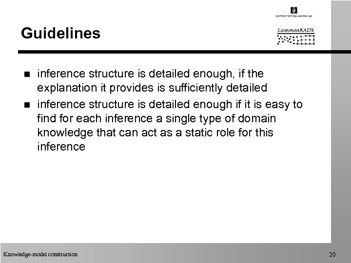 Guidelines n n inference structure is detailed enough, if the explanation it provides is