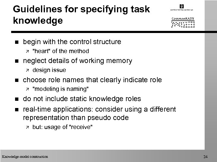 Guidelines for specifying task knowledge n begin with the control structure ä n neglect