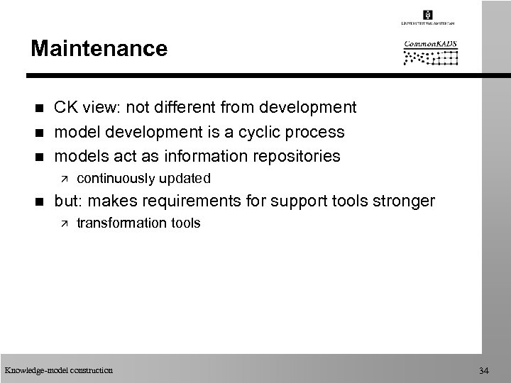 Maintenance n n n CK view: not different from development model development is a