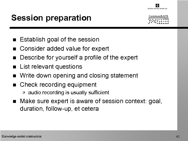 Session preparation n n n Establish goal of the session Consider added value for