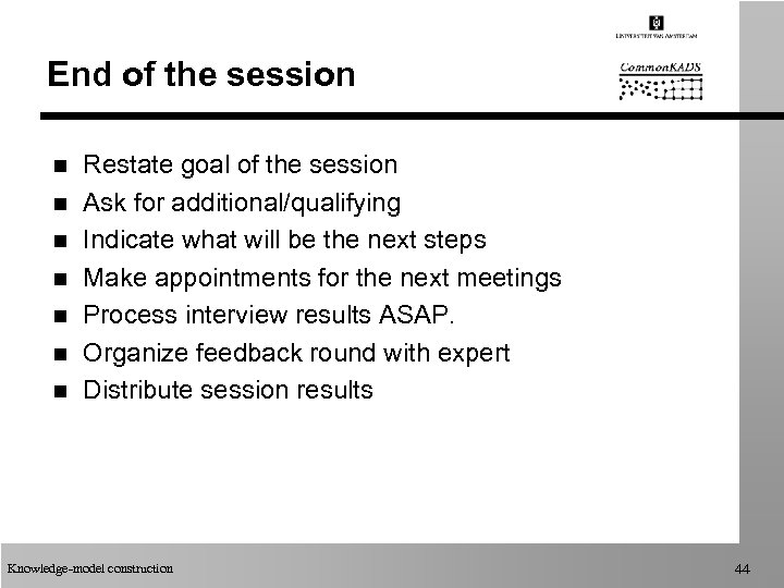 End of the session n n n Restate goal of the session Ask for