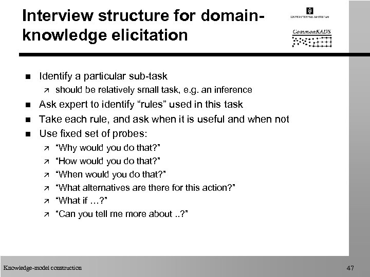 Interview structure for domainknowledge elicitation n Identify a particular sub-task ä n n n