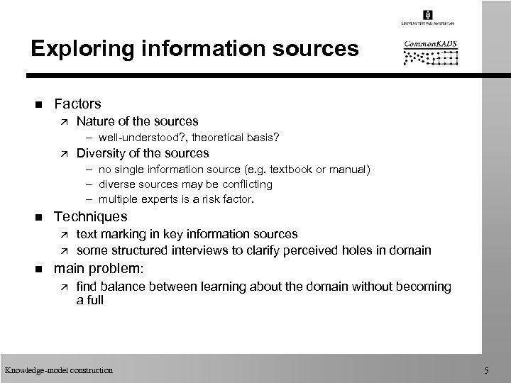 Exploring information sources n Factors ä Nature of the sources – well-understood? , theoretical