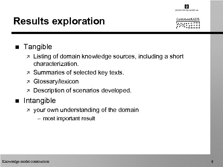 Results exploration n Tangible ä ä n Listing of domain knowledge sources, including a