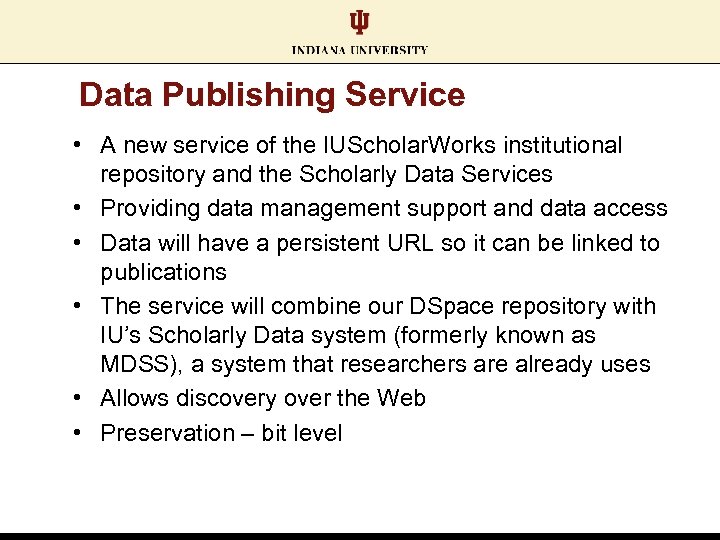 Data Publishing Service • A new service of the IUScholar. Works institutional repository and