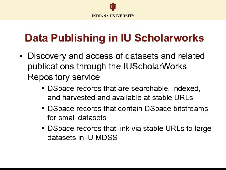 Data Publishing in IU Scholarworks • Discovery and access of datasets and related publications