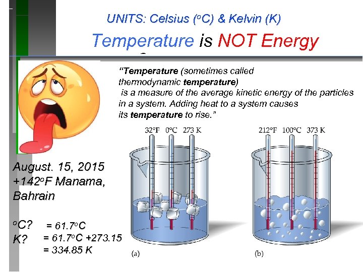 UNITS: Celsius (o. C) & Kelvin (K) Temperature is NOT Energy Temperature Scales “Temperature