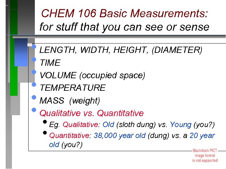 CHEM 106 Basic Measurements: for stuff that you can see or sense • LENGTH,