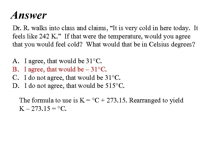 Answer Dr. R. walks into class and claims, “It is very cold in here