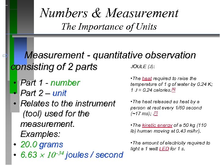 Numbers & Measurement The Importance of Units ð Measurement - quantitative observation JOULE (J):