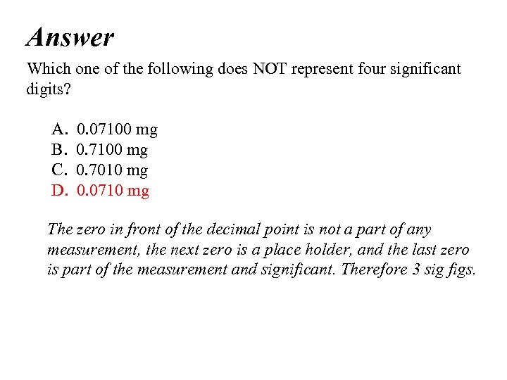 Answer Which one of the following does NOT represent four significant digits? A. B.