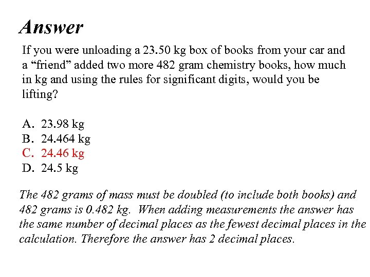 Answer If you were unloading a 23. 50 kg box of books from your