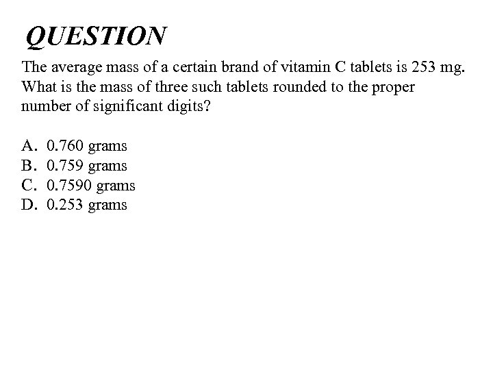 QUESTION The average mass of a certain brand of vitamin C tablets is 253