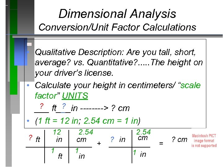 Dimensional Analysis Conversion/Unit Factor Calculations • Qualitative Description: Are you tall, short, average? vs.