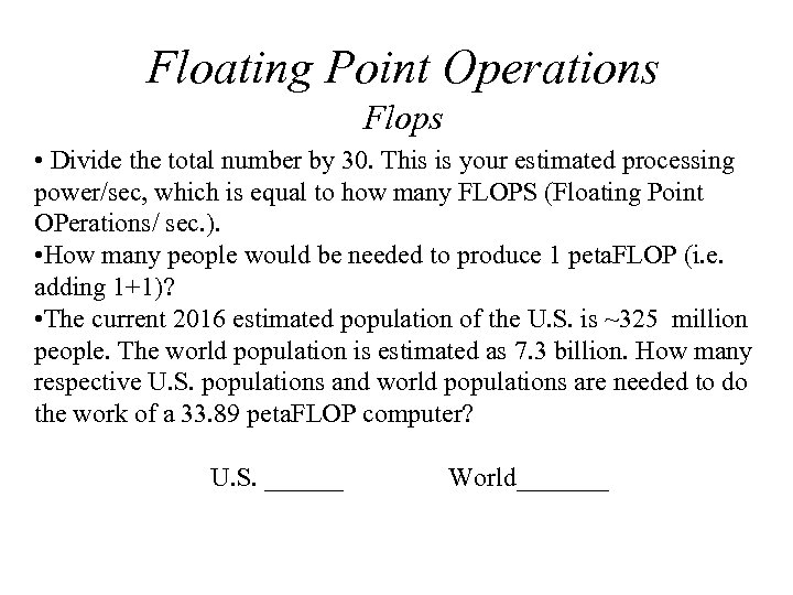 Floating Point Operations Flops • Divide the total number by 30. This is your