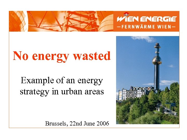 No energy wasted Example of an energy strategy in urban areas Brussels, 22 nd