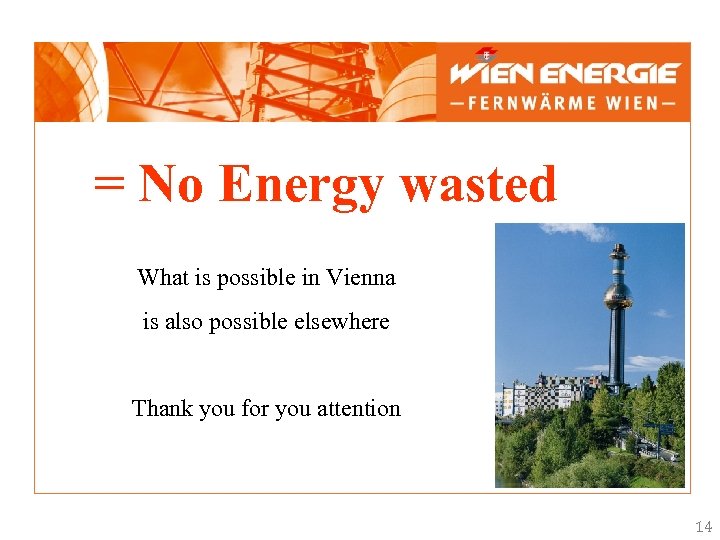 = No Energy wasted What is possible in Vienna is also possible elsewhere Thank