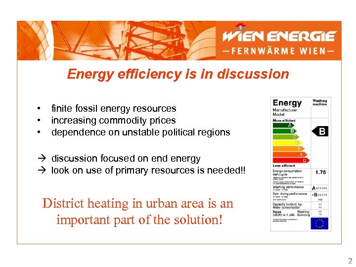 Energy efficiency is in discussion • • • finite fossil energy resources increasing commodity