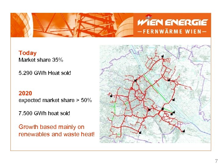 Today Market share 35% 5. 290 GWh Heat sold 2020 expected market share >